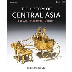 The History of Central Asia: The Age of the Steppe Warriors